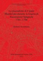 La Piazzaforte Di Casale Monferrato Durante La Guerra Di Successione Spagnola 1701 - 1706 140731355X Book Cover