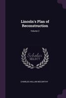 Lincoln's Plan of Reconstruction, Volume 2 1377437086 Book Cover