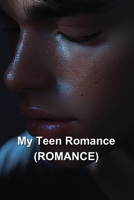 My Teen Romance (ROMANCE) B0DRH4G4S5 Book Cover