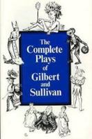 The Complete Plays of Gilbert and Sullivan