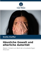 Häusliche Gewalt und elterliche Autorität: Master 2-Arbeit zum Recht der schutzbedürftigen Personen 620350520X Book Cover