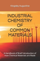 Industrial Chemistry of Common Materials: A Handbook of Brief Introduction of How Chemical Materials are Made B0CVS1T2RB Book Cover