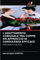 L'ADATTAMENTO CONIUGALE TRA COPPIE UN APPROCCIO DI CONSULENZA EFFICACE: ADEGUAMENTO CONIUGALE 620085792X Book Cover