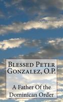 Blessed Peter Gonzalez, O.P. 1717278760 Book Cover