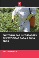 Controlo Das Importações de Pesticidas Para a Zona Cilss (Portuguese Edition) 620978805X Book Cover