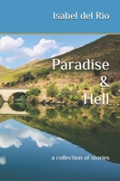 Paradise & Hell: a collection of stories 0995644144 Book Cover
