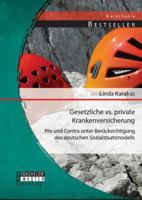 Gesetzliche vs. Private Krankenversicherung: Pro und Contra unter Berücksichtigung des deutschen Sozialstaatsmodells 395684288X Book Cover