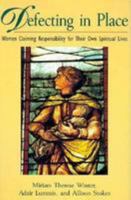 Defecting In Place: Women Claiming Responsibilty for Their Own Spiritual Lives 0824515331 Book Cover