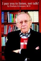 I Pay You To Listen, Not Talk 1592863043 Book Cover