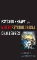 Psychotherapy for Neuropsychological Challenges 0765703890 Book Cover