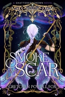 Smoke and Scar (Shattered Crown) B0FSSTZCZJ Book Cover