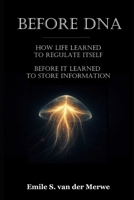Before DNA: How Life Learned to Regulate Before It Learned to Store Information B0GDLNCHR6 Book Cover