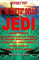 Il Segreto Dello Jedi : Guida Pratica Al Risveglio Della Forza la Potente Mente Quantica Sviluppo Di Sesto Senso e Poteri Occulti: Origini Mito e Realt? 1660145643 Book Cover