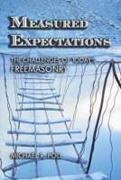 Measured Expectations: The Challenges of Today's Freemasonry 1887560602 Book Cover