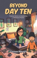 Beyond Day Ten: Practical Advice on Establishing a Vipassana Practice 1681728524 Book Cover