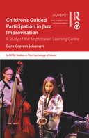 Children's Guided Participation in Jazz Improvisation: A Study of the 'Improbasen' Learning Centre 0367628066 Book Cover