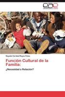 Función Cultural de la Familia:: ¿Necesidad o Relación? 3846564478 Book Cover