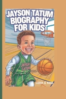 JAYSON TATUM BIOGRAPHY FOR KIDS: The Story of a Boy Who Never Stopped Believing B0DPMC7SZM Book Cover
