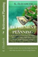 Retirement Planning: 6 Simple Actions You Can Take Right Now That Will Help You Retire with Enough Money 1530877954 Book Cover