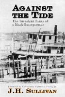 Against the Tide: The Turbulent Times of a Black Entrepreneur 1939521564 Book Cover