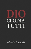 Dio ci odia tutti (Italian Edition) B0GTQBZVB1 Book Cover