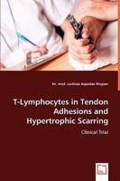 T-Lymphocytes in Tendon Adhesions and Hypertrophic Scarring 3836477939 Book Cover