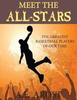 Meet the All-Stars: The Greatest Basketball Players of Our Time 0692669949 Book Cover