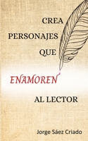 Crea personajes que enamoren al lector B08N9GXNQB Book Cover