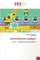 Automatisme Logique: Tome 1 : Modélisation par GRAFCET 3841776426 Book Cover