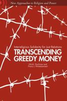 Transcending Greedy Money: Interreligious Solidarity for Just Relations 113729003X Book Cover