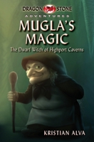 Mugla's Magic: The Dwarf Witch of Highport Caverns B08F9YG537 Book Cover