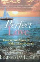 Perfect Love: How to Find Yours And Make It Last Forever 0966360281 Book Cover