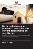 De la technique à la science: construire une culture scientifique du secrétariat (French Edition) 6207749324 Book Cover