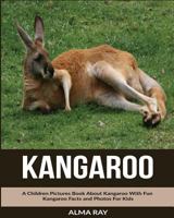 Kangaroo: A Children Pictures Book About Kangaroo With Fun Kangaroo Facts and Photos For Kids 1530679710 Book Cover