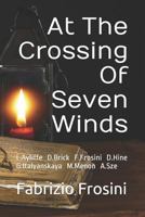 At The Crossing Of Seven Winds: L.Ayliffe D.J.Brick F.Frosini D.Hine G.Italyanskaya M.Menon A.Sze 1980963819 Book Cover