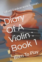 Diary Of A Violin : Book 1: Born To Play B087SMHW29 Book Cover