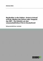 Big Brother in der Südsee - Antonin Artaud und der Mythos des Sehens oder Vergesst das IWF! - Die Debatte um den wissenschaftlichen Film in Deutschland 3638681726 Book Cover