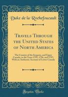 Travels through the United States of North America the country of the Iroquois and Upper Canada in the years 1795, 1796 and 1797 1287656781 Book Cover