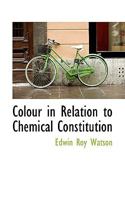 Colour in Relation to Chemical Constitution 1103465155 Book Cover
