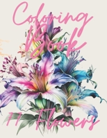 77 Flowers to Color: Images of Floral Beauty to Relax and Create: coloring book B0C2SD1ZPW Book Cover