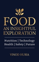 Food: An Insightful Exploration: Nutrition | Technology | Health | Safety | Future B0DRYYZVPS Book Cover