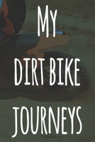 My Dirt Bike Journeys: The perfect way to record your motorcyle trips! Ideal gift for anyone who loves to ride! 1693032198 Book Cover
