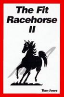 The Fit Racehorse II (Tom Ivers) 093584208X Book Cover