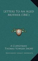 Letters To An Aged Mother 1165542633 Book Cover