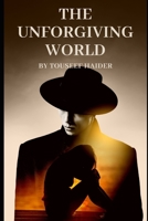 The Unforgiving World: Where Betrayal Knows No Bounds: A Thrilling Tale of Survival and Redemption B0C6BXFJTM Book Cover