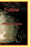 Follow: Whatever Comes. 1714106861 Book Cover