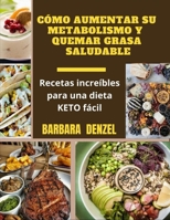 CÓMO AUMENTAR SU METABOLISMO Y QUEMAR GRASA SALUDABLE B091F77Y18 Book Cover