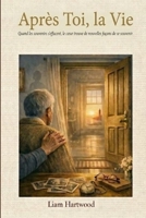 Après toi, la vie: Quand les souvenirs séffacent, le coeur trouve de nouvelles façons de se souvenir (French Edition) B0GX97Z9TT Book Cover