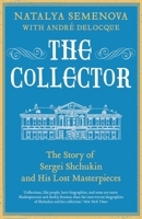 The Collector: Sergei Shchukin and the Birth of Modern Art 0300234775 Book Cover