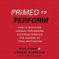 Primed to Perform: How to Build the Highest Performing Cultures Through the Science of Total Motivation 0062373986 Book Cover